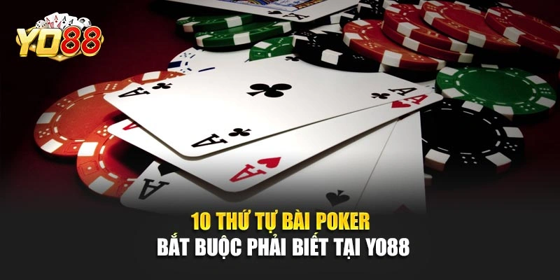 10 Thứ Tự Bài Poker Bắt Buộc Phải Biết Tại YO88