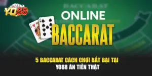 5 Baccarat Cách Chơi Bất Bại Tại YO88 Ăn Tiền Thật