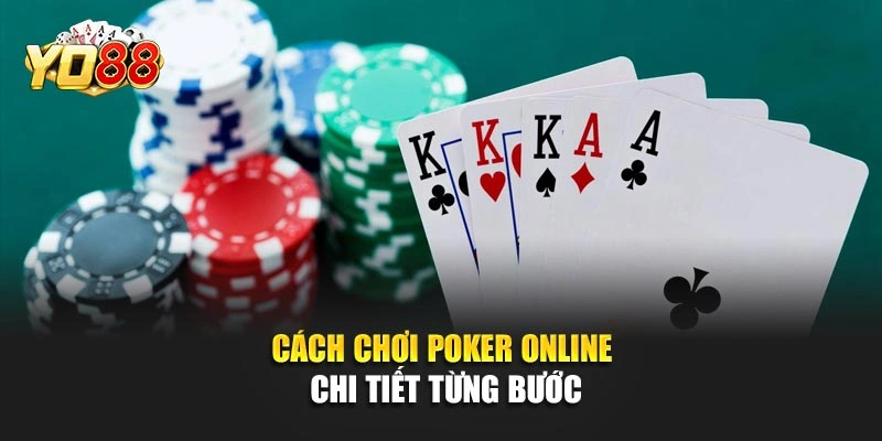 Cách chơi poker online chi tiết từng bước