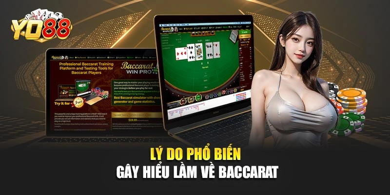 Lý do phổ biến gây hiểu lầm về baccarat
