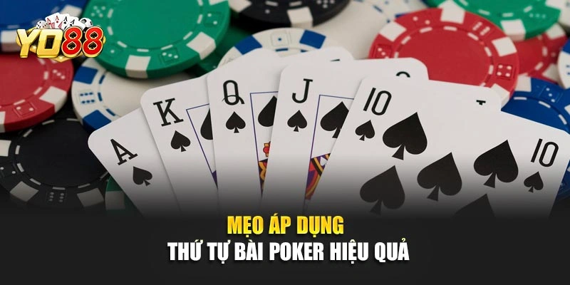 Mẹo áp dụng thứ tự bài Poker hiệu quả