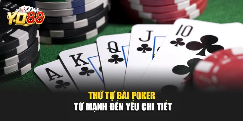 Thứ tự bài Poker từ mạnh đến yếu chi tiết