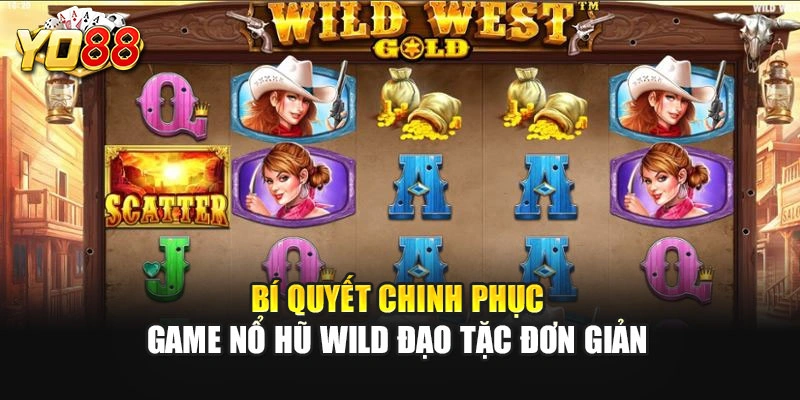 Bí quyết chinh phục game nổ hũ Wild Đạo Tặc đơn giản
