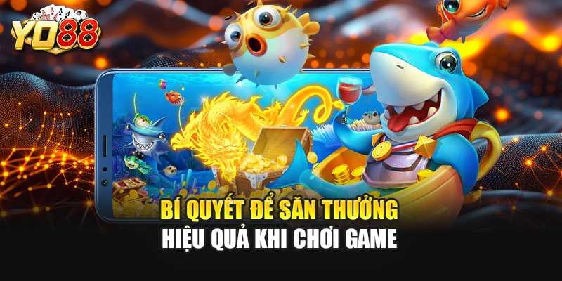 Bí quyết để săn thưởng hiệu quả khi chơi game