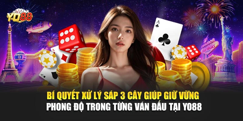 Bí quyết xử lý sáp 3 cây giúp giữ vững phong độ trong từng ván đấu tại YO88