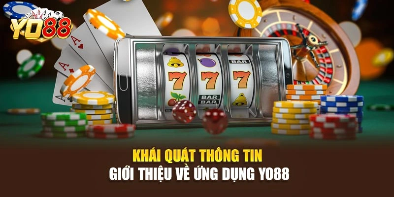 Khái quát thông tin giới thiệu về ứng dụng YO88