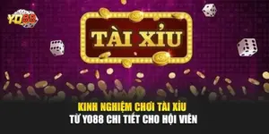Kinh Nghiệm Chơi Tài Xỉu Từ YO88 Chi Tiết Cho Hội Viên