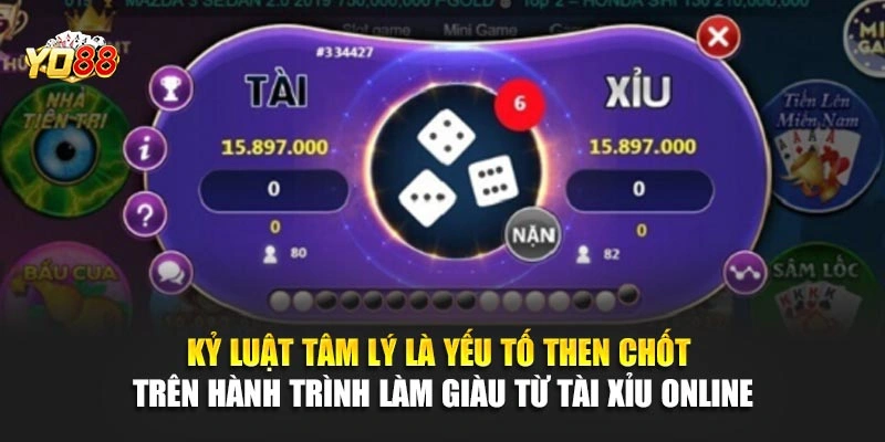 Kỷ luật tâm lý là yếu tố then chốt trên hành trình làm giàu từ tài xỉu online