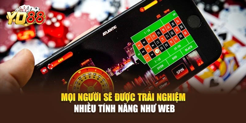 Mọi người sẽ được trải nghiệm nhiều tính năng như web