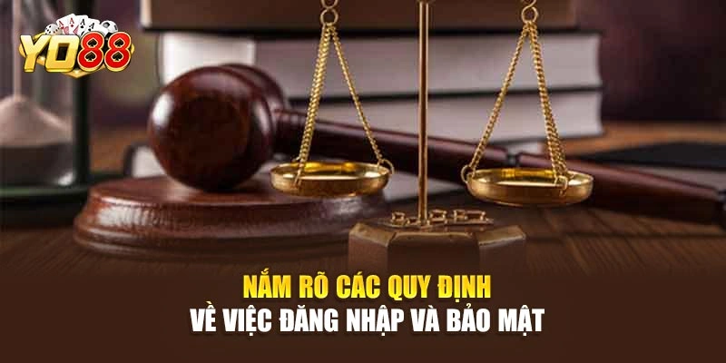 Nắm rõ các quy định về việc đăng nhập và bảo mật 