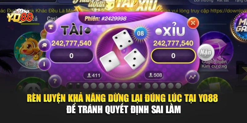 Rèn luyện khả năng dừng lại đúng lúc tại YO88 để tránh quyết định sai lầm