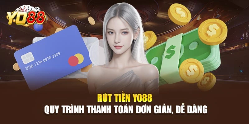Rút Tiền YO88 - Quy Trình Thanh Toán Đơn Giản, Dễ Dàng