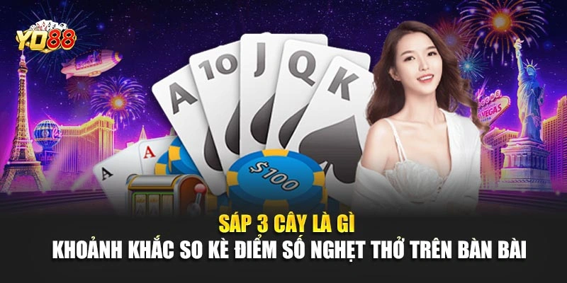 Sáp 3 cây là gì – Khoảnh khắc so kè điểm số nghẹt thở trên bàn bài