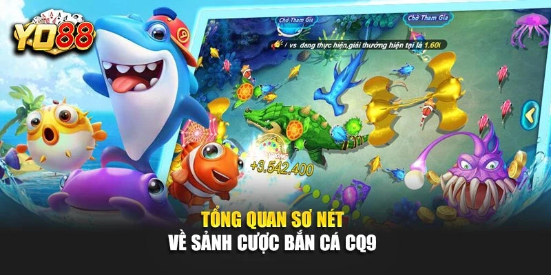 Tổng quan sơ nét về sảnh cược bắn cá CQ9